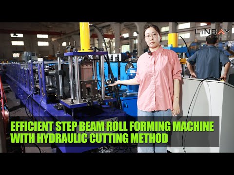 Linbay-Efficient Step Beam Roll Forming Machine with Hydraulic cutting Method