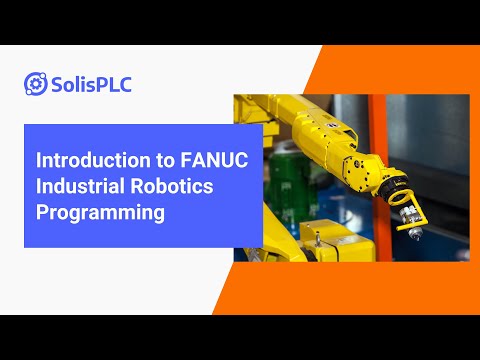 Introduction to FANUC Industrial Robotics Programming | SolisPLC Course